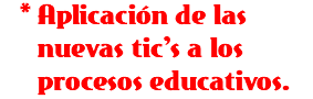 Aplicación de las nuevas tic's a los procesos educativos.